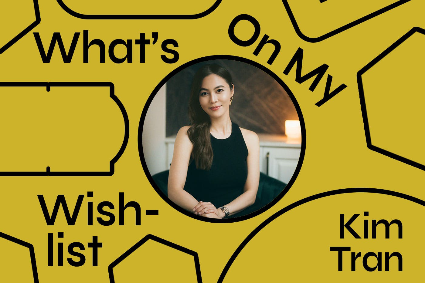 What's On My Wishlist Kim Tran